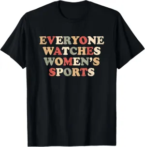 Everyone Watches Women's Sports retro Feminist Statement T-Shirt
