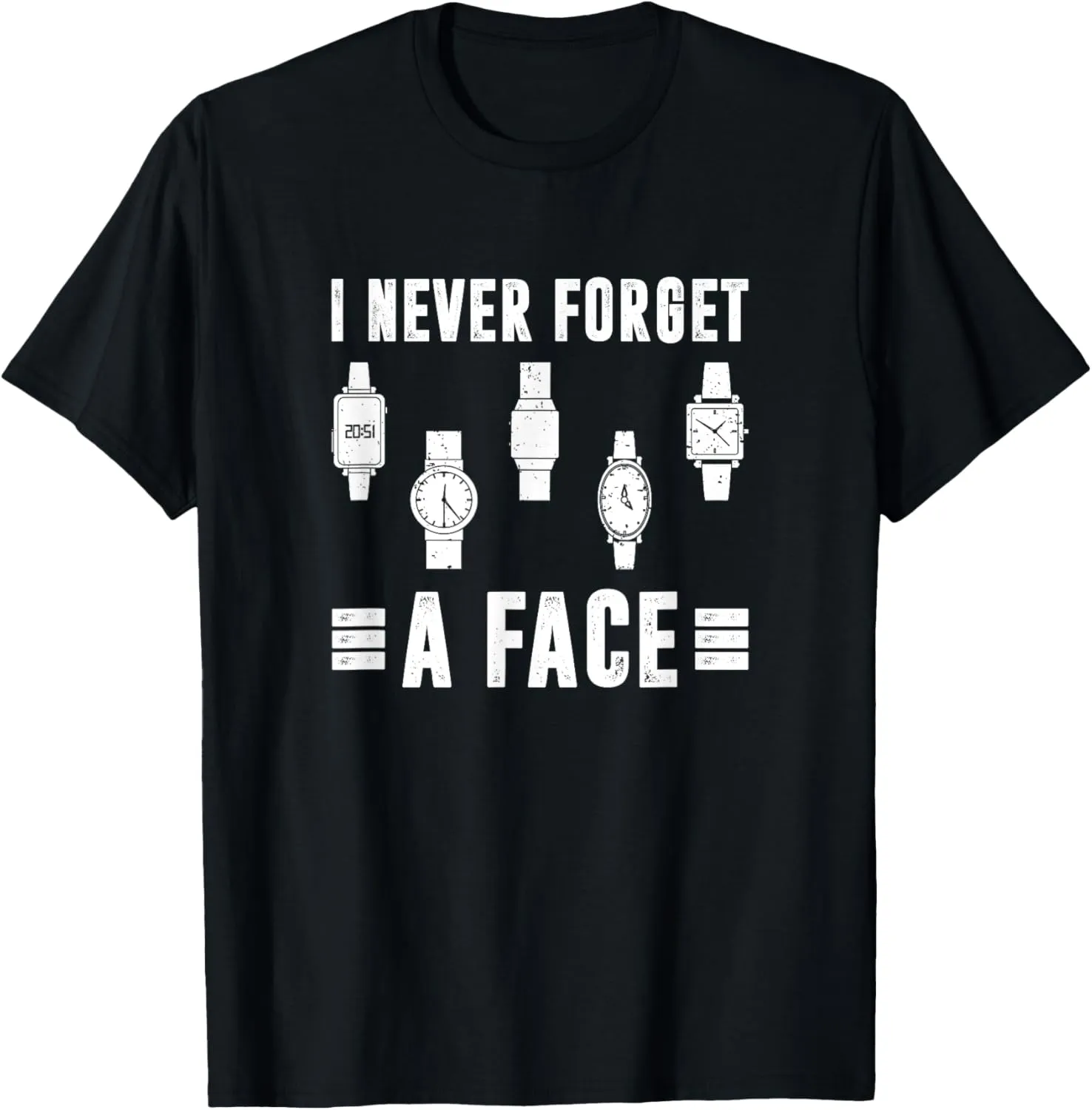 I Never Forget A Face, Watch Collector T-Shirt