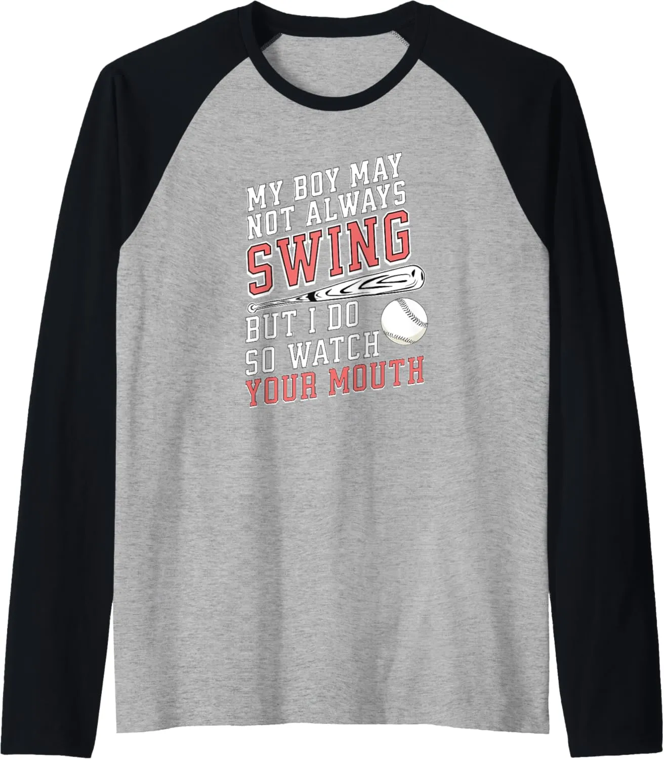 My Boy May Not Always Swing But I Do So Watch Your Mouth Raglan Baseball Tee