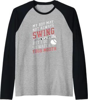 My Boy May Not Always Swing But I Do So Watch Your Mouth Raglan Baseball Tee